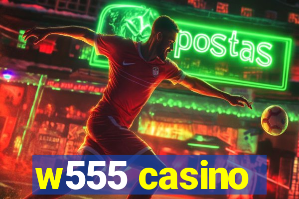 w555 casino